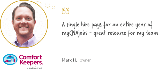 A single hire pays for an entire year of myCNAjobs - great resource for my team